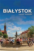 Białystok ... - Opracowanie Zbiorowe -  Polish Bookstore 