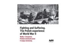 Picture of Walka i Cierpienie Polskie doświadczenie II wojny światowej
