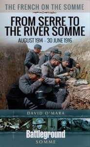 Obrazek The French on the Somme - From Serre to the River Somme August 1914 - 30 June 1916