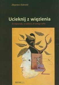 Obrazek Ucieknij z więzienia To nieprawda, że należysz do samego siebie