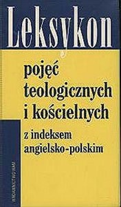 Picture of Leksykon pojęć teologicznych i kościelnych z indeksem angielsko - polskim