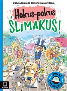 Obrazek Hokus-pokus ślimakus! Opowiadania do doskonalenia czytania. Świat chłopców