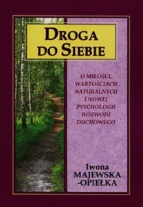 Picture of Droga do siebie O miłości, wartościach naturalnych i nowej psychologii rozwoju duchowego