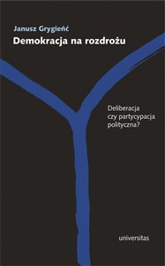 Obrazek Demokracja na rozdrożu Deliberacja czy partycypacja polityczna?