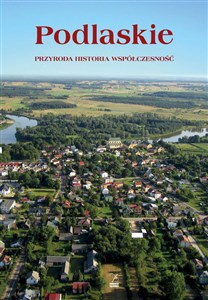 Picture of Podlaskie Przyroda, historia, współczesność.