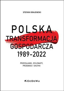 Obrazek Polska transformacja gospodarcza 1989-2022 Przesłanki, dylematy, przebieg i skutki