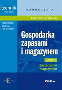 Picture of Gospodarka zapasami i magazynem Część 2 Zarządzanie magazynem Podręcznik Technikum Szkoła policealna. Technik logistyk