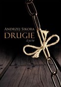 Książka : Drugie życ... - Andrzej Sikora