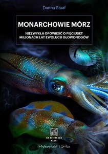 Picture of Monarchowie mórz Niezwykłą opowieść o pięciuset milionach lat ewolucji głowonogów