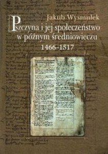 Picture of Pszczyna i jej społeczeństwo w późnym średniowieczu 1466-1517