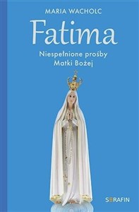 Obrazek Fatima. Niespełnione prośby Matki Bożej