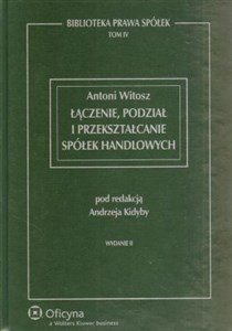 Picture of Łączenie podział i przekształcanie spółek handlowych Biblioteka Prawa Spółek tom 4