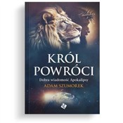 Król powró... - Adam Szumorek -  books in polish 