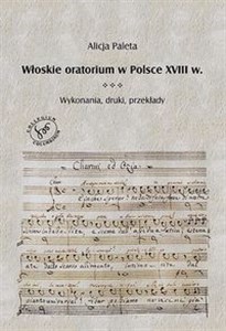 Obrazek Włoskie oratorium wPolsce w XVIII w. Wykonania, druki, przekłady