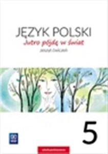 Obrazek Jutro pójdę w świat Język polski 5 Zeszyt ćwiczeń Szkoła podstawowa