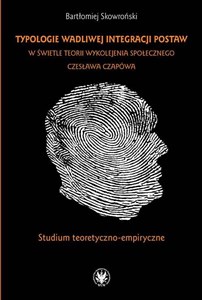 Picture of Typologie wadliwej integracji postaw w świetle teorii wykolejenia społecznego Czesława Czapówa