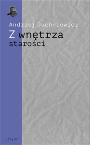 Obrazek Z wnętrza starości. O późnej poezji Urszuli Kozioł