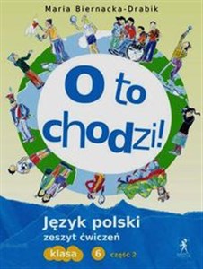 Obrazek O to chodzi 6 Język polski Zeszyt ćwiczeń Część 2 Szkoła podstawowa