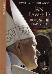 Picture of Jan Paweł II Będę szedł naprzód Powieść biograficzna