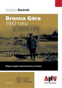 Picture of Bronna Góra 1942 roku Miejsce zagłady natychmiastowej na Polesiu