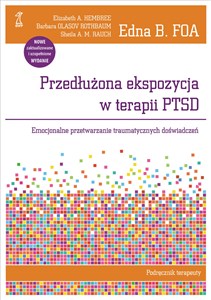 Obrazek Przedłużona ekspozycja w terapii PTSD Podręcznik terapeuty Emocjonalne przetwarzanie traumatycznych doświadczeń