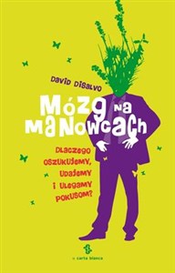 Obrazek Mózg na manowcach Dlaczego oszukujemy, udajemy i ulegamy pokusom?