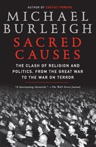 Picture of Sacred Causes The Clash of Religion and Politics, from the Great War to the War on Terror