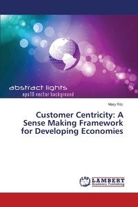 Picture of Customer Centricity A Sense Making Framework for Developing Economies