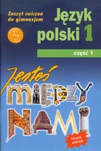 Obrazek Jesteś między nami 1 Język polski Zeszyt ćwiczeń Część 1 Gimnazjum