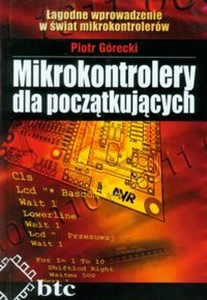 Picture of Mikrokontrolery dla początkujących Łagodne wprowadzenie w świat mikrokontrolerów