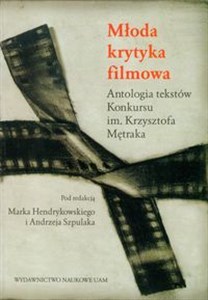 Picture of Młoda krytyka filmowa Antologia tekstów Konkursu im. Krzysztofa Mętraka