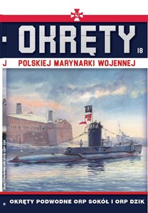 Obrazek Okręty Polskiej Marynarki Wojennej Tom 18 Okręty podwodne ORP SOKÓŁ i ORP DZIK