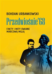 Picture of Przedwiośnie ’68 Fakty i mity owiane marcową mgłą