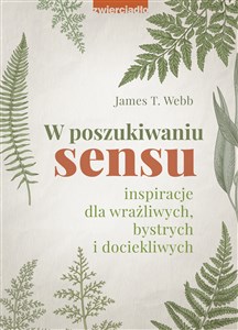 Picture of W poszukiwaniu sensu Inspiracje dla wrażliwych, bystrych i dociekliwych