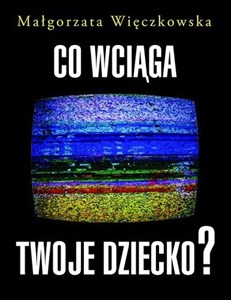 Picture of Co wciąga twoje dziecko