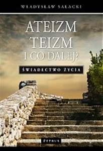 Picture of Ateizm Teizm i co dalej? Świadectwo życia