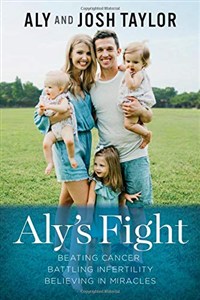 Obrazek Aly's Fight: Beating Cancer, Battling Infertility, and Believing in Miracles