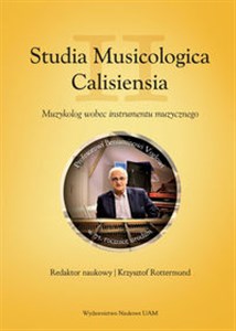 Picture of Studia Musicologia Calisiensia II Muzykolog wobec instrumentu muzycznego Profesorowi Beniaminowi Voglowi w 75. rocznicę urodzin
