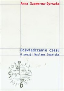 Picture of Doświadczanie czasu O poezji Wacława Iwaniuka