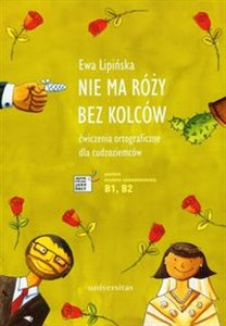 Obrazek Nie ma róży bez kolców ćwiczenia ortograficzne dla cudzoziemców