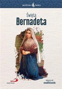 Obrazek Skuteczni Święci - Święta Bernadeta