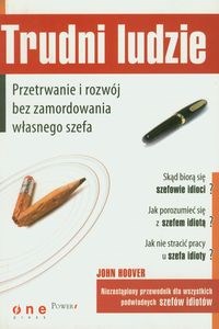 Obrazek Trudni ludzie Przetrwanie i rozwój bez zamordowania własnego szefa