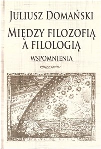 Picture of Między filozofią a filologią Wspomnienia