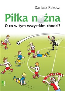 Picture of Piłka nożna O co w tym wszystkim chodzi?