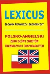 Picture of Lexicus Słownik prawniczy i ekonomiczny Polsko-angielski zbiór słów i zwrotów prawniczych i gospodarczych