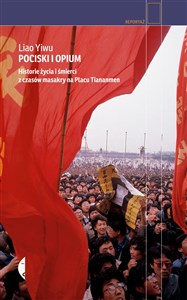 Picture of Pociski i opium Historie życia i śmierci z czasów masakry na placu Tiananmen