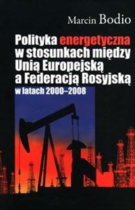 Obrazek Polityka energetyczna w stosunkach między Unią Europejską a Federacją Rosyjską w latach 2000-2008