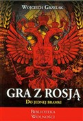 Gra z Rosj... - Wojciech Grzelak -  books in polish 