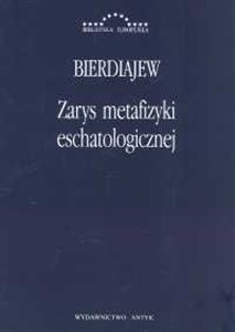 Obrazek Zarys metafizyki eschatologicznej Twórczość i uprzedmiotowienie