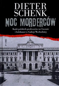 Picture of Noc morderców Kaźń polskich profesorów we Lwowie i holokaust w Galicji Wschodniej.